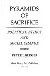 Pyramids of sacrifice : political ethics and social change /