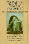 Women's ways of knowing : the development of self, voice, and mind /