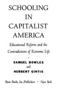 Schooling in capitalist America : educational reform and the contradictions of economic life /