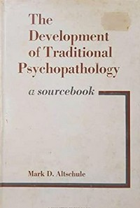 The development of traditional psychopathology : a sourcebook /