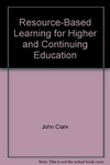 Resource-based learning for higher and continuing education /