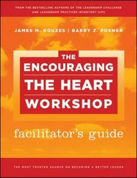 The encouraging the heart workshop facilitator's guide /