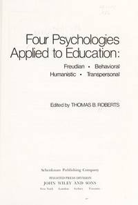 Four psychologies applied to education: freudian, behavioral, humanistic, transpersonal /