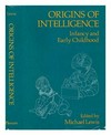 Origins of intelligence : infancy and early childhood /