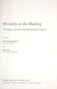 Morality in the making : thought, action, and the social context /