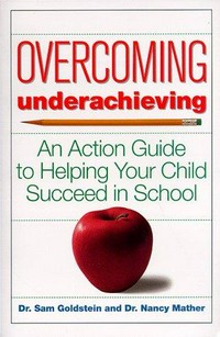 Overcoming underachieving : an action guide to helping your child succeed in school /