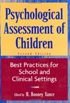 Psychological assessment of children : best practices for school and clinical settings /