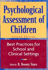 Psychological assessment of children : best practices for school and clinical settings /