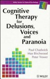Cognitive therapy for delusions, voices and paranoia /