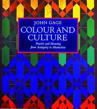 Colour and culture : practice and meaning from antiquity to abstraction /