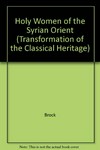 Holy women of the Syrian Orient /