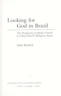 Looking for God in Brazil : the progressive Catholic Church in urban Brazil's religious arena /