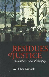 Residue of justice : literature, law, philosophy /