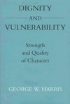 Dignity and vulnerability : strenght and quality of character /
