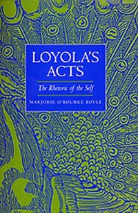 Loyola's acts : the rhetoric of the self /