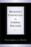 Religious conviction in liberal politics /