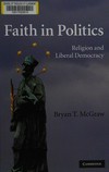 Faith in politics : religion and liberal democracy /