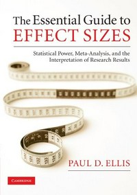 The essential guide to effect sizes : statistical power, meta-analysis, and the interpretation of research results /