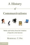 A history of communications : media and society from the evolution of speech to the Internet /
