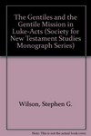 The gentiles and the gentile mission in Luke-Acts /