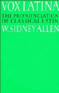 Vox latina : a guide to the pronunciation of classical Latin /
