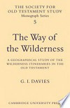The way of the wilderness : a geographical study of the wilderness itineraries in the Old Testament /