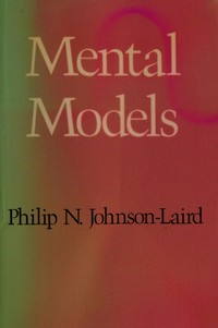 Mental models : towards a cognitive science of language, inference, and consciousness /