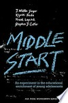 Middle start : an experiment in the educational enrichment of young adolescents /
