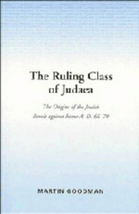 The ruling class of Judaea : the origins of the Jewish revolt against Rome a.d. 66-70 /