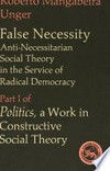 False necessity : anti-necessitarian social theory in the service of radical democracy /