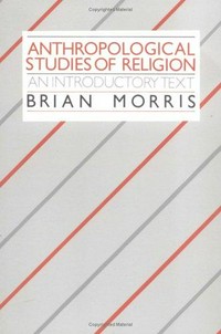 Anthropological studies of religion : an introductory text /