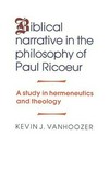 Biblical narrative in the philosophy of Paul Ricoeur : a study in hermeneutics and theology /