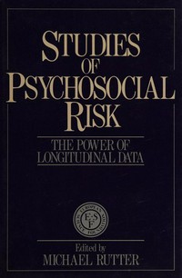 Studies of psychosocial risk: the power of longitudinal data /