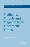 Medicine, miracle and magic in New Testament times /