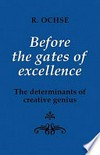 Before the gates of excellence : the determinants of creative genius /