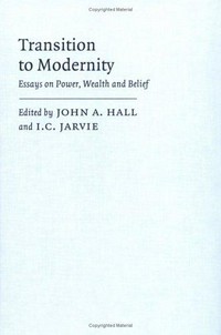 Transition to modernity : essays on power, wealth and belief /