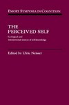 The perceived self : ecological and interpersonal sources of self-knowledge /