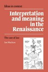 Interpretation and meaning in the Renaissance : the case of law /
