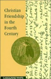 Christian friendship in the fourth century /