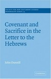 Covenant and sacrifice in the Letter to the Hebrews /