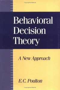Behavioral decision theory : a new approach /