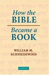 How the Bible became a book : the textualization of ancient Israel /