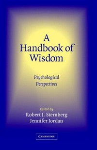 A handbook of wisdom : psychological perspectives /