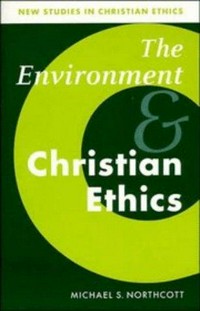 The environment and Christian ethics /
