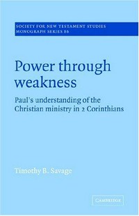 Power through weakness : Paul's understanding of the Christian ministry in 2 Corinthians /