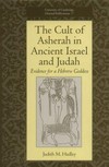The cult of Asherah in ancient Israel and Judah : evidence for a Hebrew goddess /