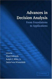 Advances in decision analysis : from foundations to applications /