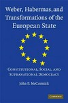 Weber, Habermas and transformations of the European State : constitutional, social, and supranational democracy /