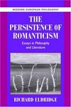 The persistence of Romanticism : essays in philosophy and literature /