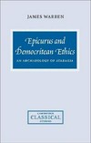 Epicurus and Democritean ethics : an archaeology of "ataraxia" /